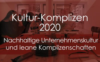 Kultur-Komplizen 2020 – nachhaltige Unternehmenskultur und leane Komplizenschaften.